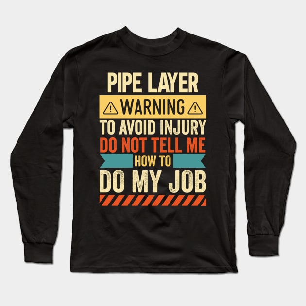 Pipe Layer Warning Long Sleeve T-Shirt by Stay Weird